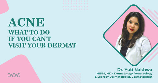 Acne- What to do if you cannot visit your dermatologist - Kshipra Health Solutions