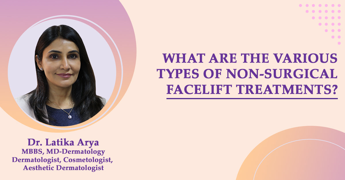 What are the various types of non-surgical facelift treatments? - Kshipra Health Solutions